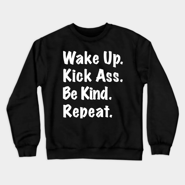 wake up be kind repeat Crewneck Sweatshirt by Prossori